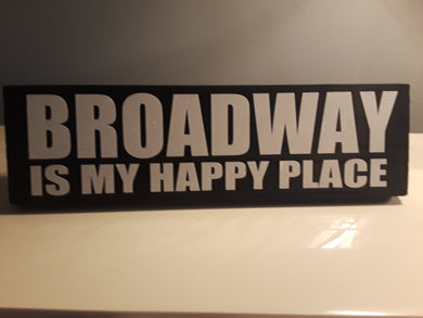 Broadway Is My Happy Place MINI Sign