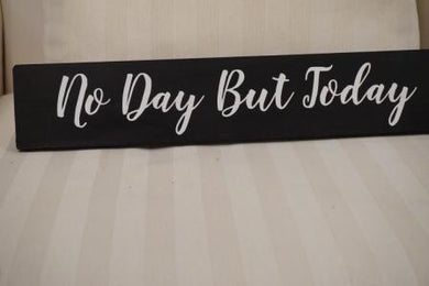 No Day But Today Sign